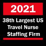 2021 - 38th Largest US Travel Nurse Staffing Firm